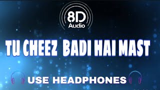 ( 8D ) -TU CHEEZ BADI HAI MAST  | MOHRA | Akshay Kumar & Raveena Tandon