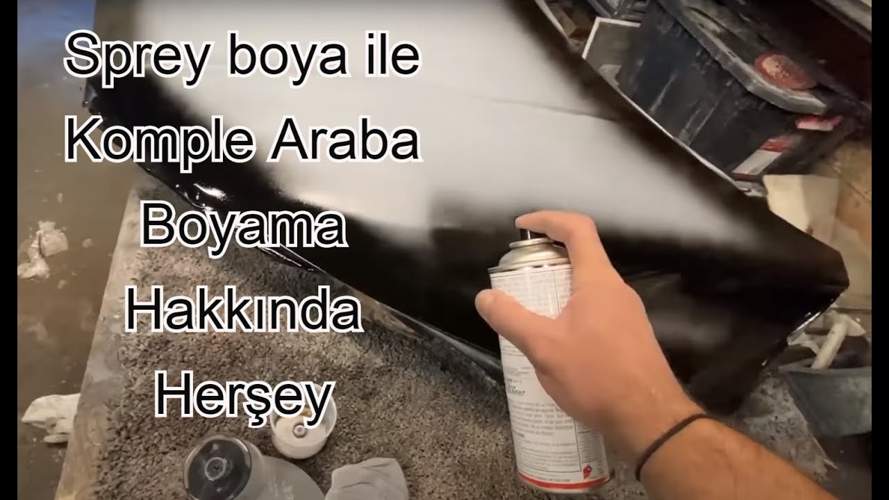 Sprey Boya Ile Komple Araba Boyama Hakkında Herşey - YouTube