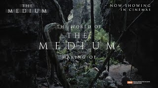 THE MEDIUM | Making Of — Now Showing in Singapore Cinemas