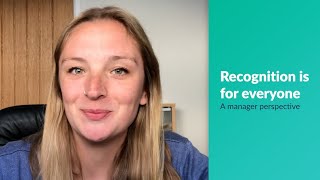 Why Recognition Is for Everyone – a Manager Perspective