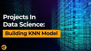 Machine Learning | Building KNN Model | Eduonix