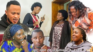 IMFUBYI ZIGIRA IBANGA EP 9