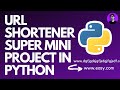 URL Shortener Mini Project in Python | Shorten The URL's  | Amazing Python Libraries