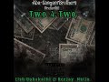 TWO 4 TWO ! Feat ( Lish’Uphakathi )
