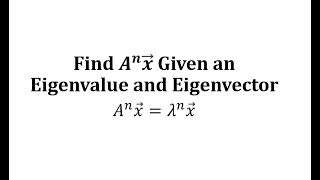 Find A^n*x Given an Eigenvalue and Eigenvector