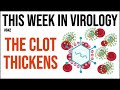 TWiV 842: The clot thickens