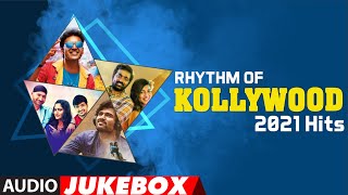 Rhythm of Kollywood 2021 Hits Audio Songs Jukebox | Tamil Latest Hit Songs