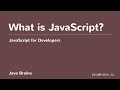 JavaScript for Developers 03 - What is JavaScript