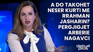 A do takohet neser Kurti me Rrahman Jasharin? Pergjigjet Arberie Nagavci