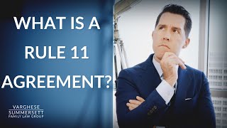 Family Lawyer Explains What a Rule 11 Agreement Is