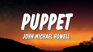 John Michael Howell Puppet Lyrics Lyrics
