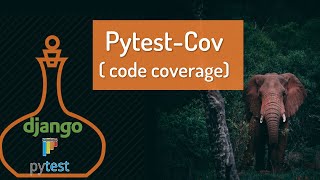 Pytest Django and Django Rest Framework: 6 - Code Coverage (pytest-cov)