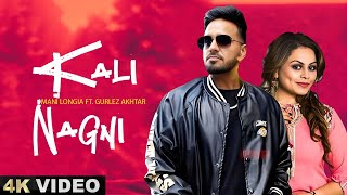 Kali Nagni - Mani Longia Ft. Gurlez Akhtar | New Punjabi Song 2023 | Latest Punjabi Songs 2023