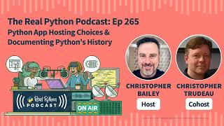 Python App Hosting Choices & Documenting Python's History | Real Python Podcast #265
