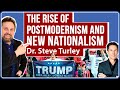 Dr. Steve Turley Explains the Rise of Postmodern Philosophy & the New Nationalism