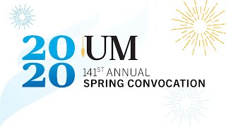 2020 UM Spring Convocation - Monday, June 29 - 11:30 am