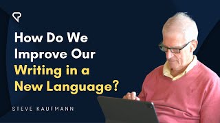 How Do We Improve Our Writing in a New Language?