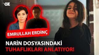 EMRULLAH ERDİNÇ NARİN DOSYASINDAKİ TUHAFLIKLARI ANLATIYOR!