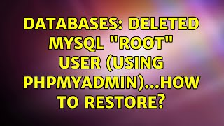Databases: Deleted MySQL "root" user (using phpMyAdmin)...how to restore? (2 Solutions!!)
