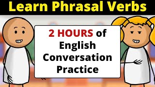 2 HOURS of English Conversation Practice | Learn Phrasal Verbs | Improve Speaking Skills