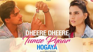 Dheere Dheere Tumse Pyaar Hogaya  | Mohsin & Smriti | Stebin Ben, Vivek, Kumaar | New Song 2022