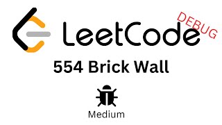 Leet Code 554 || Brick Wall || Java || Debug