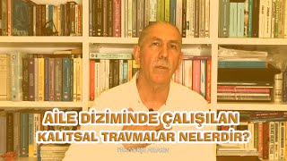 Aile Diziminde Çalışılan Kalıtsal Travmalar (Göç,Taciz,Boğulma,İntihar,Cinayet,İflas)