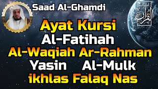 Ayat Kursi,Al Fatihah,Al Waqiah,Yasin,Ar Rahman,Al Mulk,Al Ikhlas,Al Falaq,An Nas By Saad Al-Ghamdi