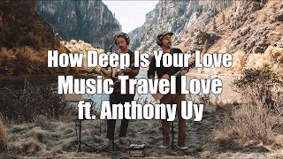 Liric How Deep Is Your Love - Bee Gees | Cover by Music Travel Love ft. Anthony Uy