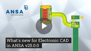 What's new for Electronic CAD in ANSA v25.0.0