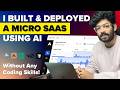 I Built & Deployed A Micro SaaS Using AI - Here's How (No Coding Skill Needed!)