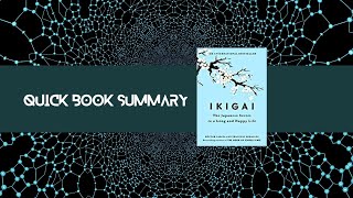 Ikigai Summary | Ikigai Book Summary | Quick Book Summary