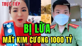 🔥 Trực tiếp Bà Nguyễn Phương Hằng BỊ LỪA MẤT bộ Kim Cương 1000 TỶ