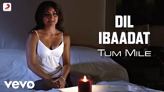 Dil Ibaadat Audio Song - Tum Mile|Emraan Hashmi,Soha Ali Khan|Pritam|KK|Sayeed Quadri