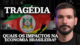 TRAGÉDIA NO RIO GRANDE DO SUL: Quais são os impactos na economia brasileira?
