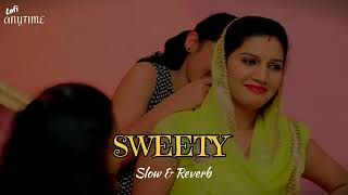 Sweety (Slow \u0026 Reverb) | Sapna Chaudhary | Raju Punjabi | Haryanvi Song | Lofi AnyTime