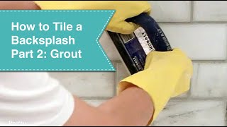 How to Tile a Backsplash - Part 2 - Grout