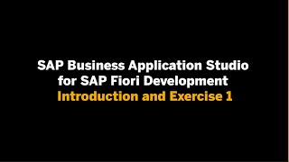 SAP Business Application Studio for SAP Fiori Development - Introduction and Exercise 1