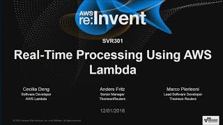 AWS re:Invent 2016: Real-time Data Processing Using AWS Lambda (SVR301)