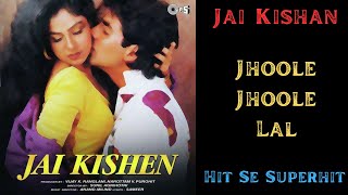 Jhoole Jhoole Lal - Jai Kishan (1994) - Arun Bakshi - Hindi Songs