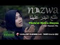 Thola'al Badru Alayna طلع البدر علينا - Nazwa Maulidia (Official Music Video)