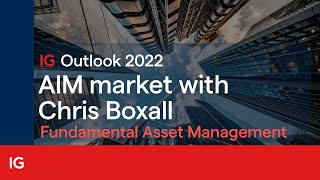 IG Outlook 2022: AIM market with Chris Boxall