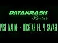 Post Malone - Rockstar ft. 21 Savage (Datakrash Remix)
