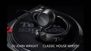 HOUSE CLASSICS MIX. late 90s 2000s DJ John Wright.
