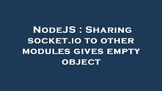 NodeJS : Sharing socket.io to other modules gives empty object