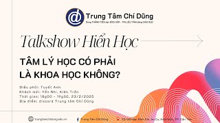 TÂM LÝ HỌC CÓ PHẢI LÀ KHOA HỌC KHÔNG? | Talkshow Hiển Học