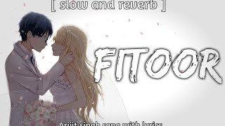 Fitoor ( Slowed and reverb ) Lyrics - Arijit singh ,Neeti mohan - lofi song ,New song 2022