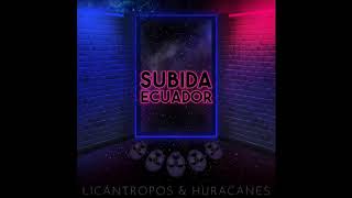 Licántropos y Huracanes - Subida Ecuador