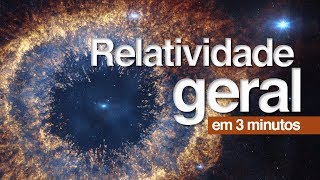 Relatividade Geral em 3 minutos