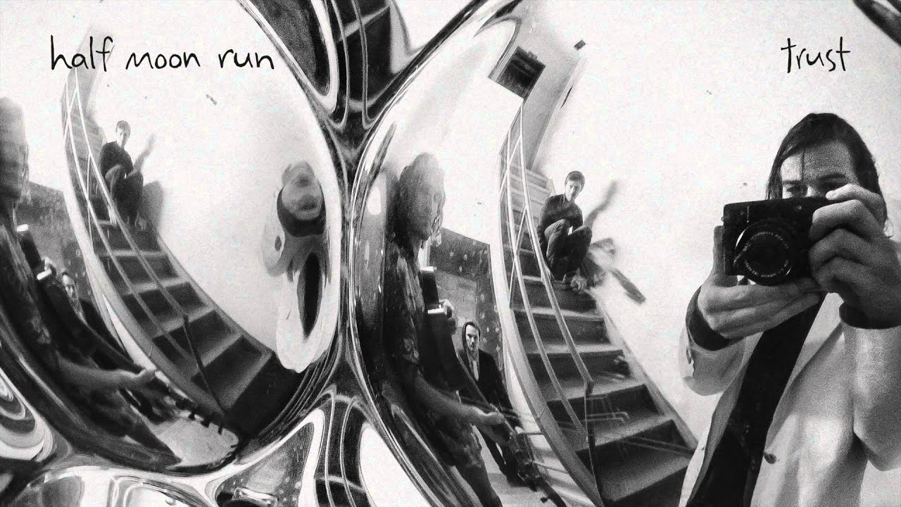 Half Moon Run Trust Official Version Youtube Music